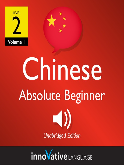 Title details for Learn Chinese: Level 2: Absolute Beginner Chinese, Volume 1 by Innovative Language Learning - Available